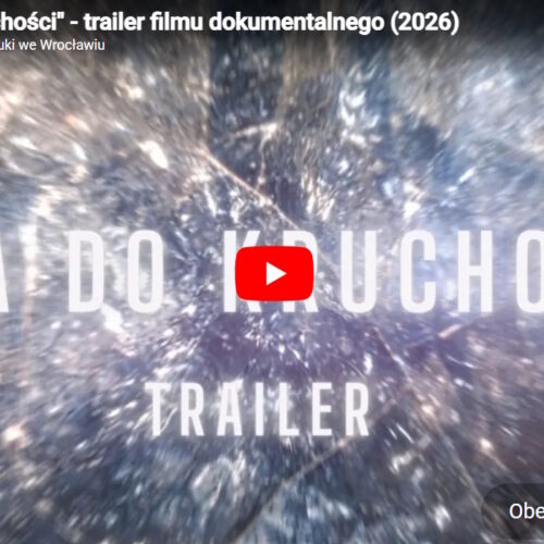 „ODA DO KRUCHOŚCI” – PREMIERA FILMU DOKUMENTALNEGO